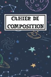 Carnet de composition Lune Et Etoiles: Carnet pour enfants, Carnet pour adultes et enseignants et Amoureux de l'espace