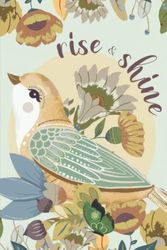 Rise and Shine Quote Wide Ruled Notebook: aesthetic lined journal book, motivational diary, 6 x 9 inches, 110 pages, bird, butterfly, flower, floral ... office, work, school, student, note taking
