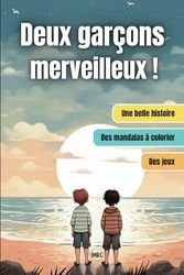 Deux garçons merveilleux !: Rencontre improbable de deux êtres : un terrien et un extra-terrestre. Conte imaginaire édifiant.