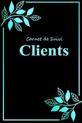 Carnet de Suivi Clients: Registre Professionnel pour Conserver les Profils et les Rendez-vous de la Clientèle