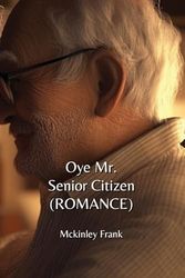 Oye Mr. Senior Citizen (ROMANCE)