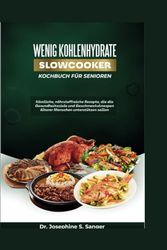 Wenig Kohlenhydrate SlowCooker Kochbuch für Senioren: Köstliche nährstoffreiche Rezepte die die Gesundheitsziele und Geschmacksknospen älterer Menschen unterstützen sollen: 4