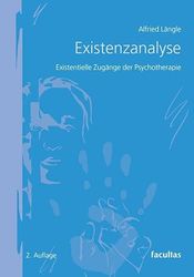 Existenzanalyse: Existenzielle Zugänge der Psychotherapie