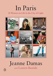 In Paris: 20 Women on Life in the City of Light [Lingua Inglese]