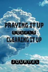 Praying it up Equals Clearing it up Journal