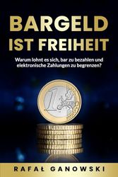 Bargeld ist Freiheit: Warum lohnt es sich, bar zu bezahlen und elektronische Zahlungen zu begrenzen?