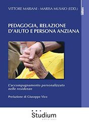 PEDAGOGIA, RELAZIONE D'AIUTO E PERSONA ANZIANA