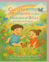 Curated Moments in the Heaven of Bliss: Written in Crayon