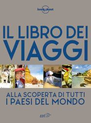 Il libro dei viaggi. Alla scoperta di tutti i paesi del mondo. Ediz. a colori