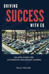 Driving Success With EQ: An Apex Guide for Automotive Dealership Leaders