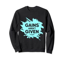 Gains aren't Given verde fitness donne palestra uomini allenamento Felpa