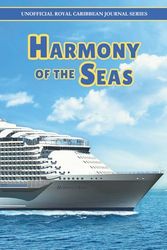 Royal Caribbean Harmony of the Seas Journal: Preparing for and then documenting your cruise adventure