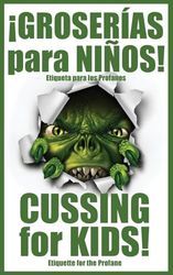 ¡GROSERÍAS para NIÑOS!: Cussing for Kids!