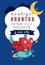 Contigo Arantxa hasta el infinito y más allá: Cuento personalizado