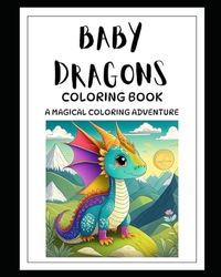 Baby Dragons: A Magical Coloring Adventure