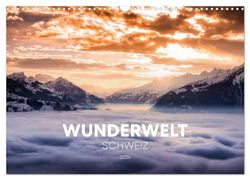 Wunderwelt Schweiz (Wandkalender 2024 DIN A3 quer), CALVENDO Monatskalender: Landschaftsfotokalender mit den schönsten und beeindruckendsten Wunderlandschaften der Schweiz.