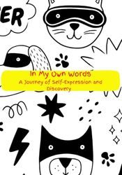 In My Own Words: A Journey of Self-Expression and Discovery