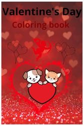 Valentine's Day Coloring book: Valentine book for kids 2-4 4-6 6-8