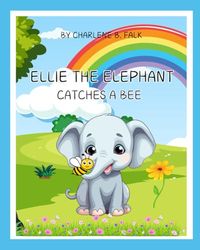 Ellie the Elephant Catches a Bee