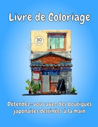 Livre de Coloriage: Détendez-vous avec des boutiques japonaises dessinées à la main