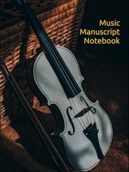 Music Manuscript Notebook: Standard Editio: 10 Staves per Page, 120 Pages of Blank Sheet Music, 8.25 x 11 inches