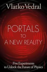 Portals to a New Reality: Five Experiments to Unlock the Future of Physics