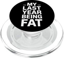Fitness Motivation My Last Year Being Fat PopSockets PopGrip for MagSafe