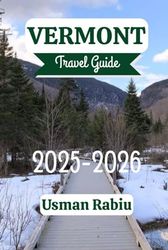 Vermont Travel Guide 2025-2026: Explore Secret Spots, Outdoor Wonders, and Quirky Events that make Family Trips Special