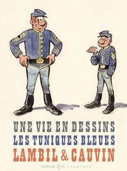 Une vie en dessins: Les tuniques bleues Lambill & Cauvin