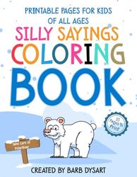 Silly Sayings Coloring Book: 55 Printable pages for kids of all ages