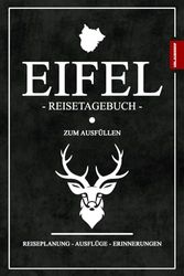 Eifel Reisetagebuch zum Ausfüllen: Reisebuch Geschenk und Souvenir / Eifel Wandern, Fahrrad Fahren, Camping, Urlaub / Reise Tagebuch inkl. Dankbarkeitsjournal