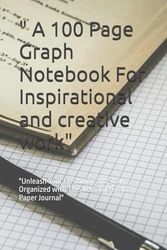 " A 100 Page Graph Notebook For Inspirational and creative work": "Unleash Your Creativity and Stay Organized with This Versatile Graph Paper Journal"