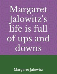 Margaret Jalowitz's life is full of ups and downs