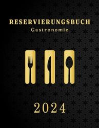 Reservierungsbuch 2024 Gastronomie XXL: 1 Tag = 1 Seite Terminplaner für Gastronomie, Restaurants, Bistros & Cafés, mit Jahresübersicht 2024, DIN A4