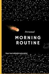 La Routine del Mattino: fissa i tuoi obbiettivi giornalieri