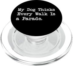 Mi perro piensa que cada paseo es un desfile Citas divertidas de perros PopSockets PopGrip para MagSafe