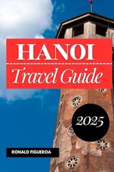 HANOI TRAVEL GUIDE 2025