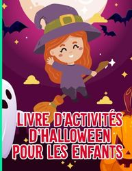 Livre d'Activités d'Halloween pour les Enfants: Cadeau Incroyable pour les Amoureux d'Halloween - 8,5 "x 11" 70 Pages