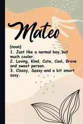 Mateo Definition: Cute Mateo Notebook / Journal, Personalized Journal Gift for Boys And Men named Mateo | 120 Blank Pages Writing Diary, 6x9 inches, ... For Mateo (Perfect Notebook with Name Mateo).