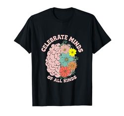 Celebrate Minds Of All Kinds Neurodiversity Autism Awareness T-Shirt