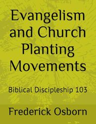 Evangelism and Church Planting Movements: Biblical Discipleship 103: 6