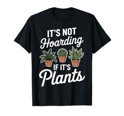 Hoarding Plants Funny Plant T-Shirt