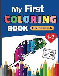 My First Coloring Book For Toddlers: 100 Animals, Fruits, and More for Ages 1-3 | Educational Fun for Toddlers | Including Certificate: Colorful ... for Your Curious Toddler-Perfect for Ages 1-3
