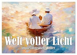 Welt voller Licht Impressionistische Bilder (Wandkalender 2024 DIN A2 quer), CALVENDO Monatskalender: Impressionistische Kunst voller Zauber und Licht