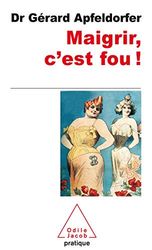 Maigrir, c'est fou !