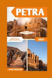 Petra Travel Guide: Exploring the Wonders: A Unique Journey Through Petra