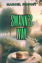 SWANN'S WAY: Remembrance Of Things Past, Volume One