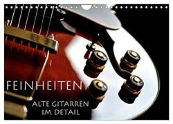 Feinheiten - Alte Gitarren im Detail (Wandkalender 2024 DIN A4 quer), CALVENDO Monatskalender: Markante Details alter Gitarren.