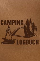 Camping Logbuch: Reisemobil Tagebuch Journal | Ein Reisetagebuch für Camper | 109 Seiten | 15,24 x 22,86 cm