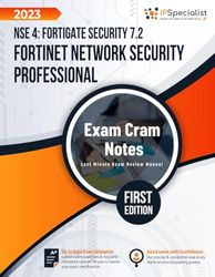 Fortinet Network Security Professional NSE 4: FortiGate Security 7.2 – Exam Cram Notes: First Edition - 2023